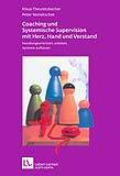 Theuretzbacher & Nemetschek: Coaching und Systemische Supervision mit Herz, Hand und Verstand - Arbeit mit Objekten